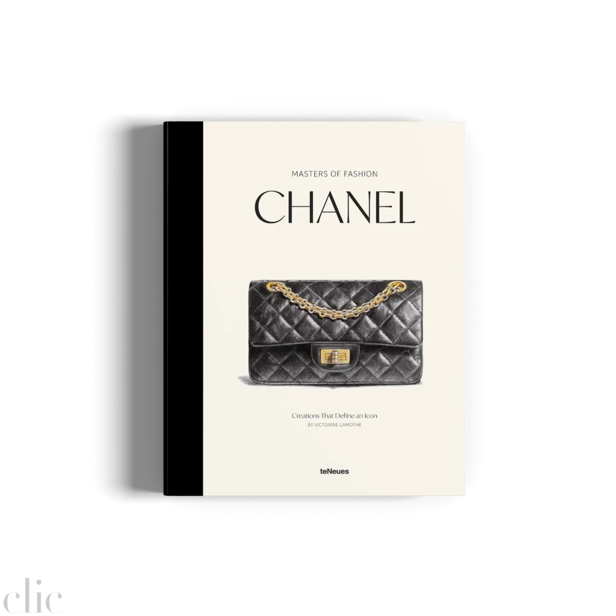 Masters of Fashion: Chanel: Creations That Define an Icon
