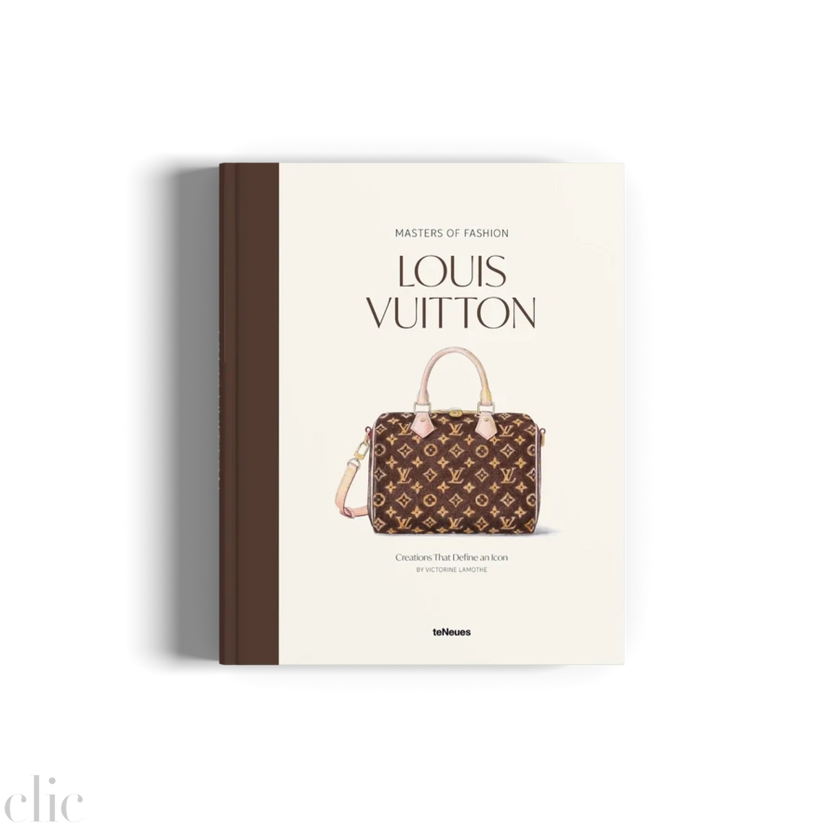 Masters of Fashion: Louis Vuitton: Creations That Define an Icon