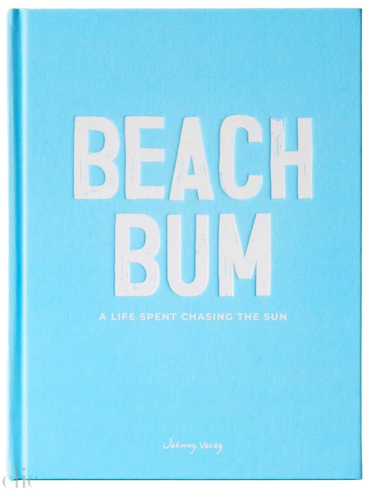 Beach Bum: A Life Spent Chasing The Sun
