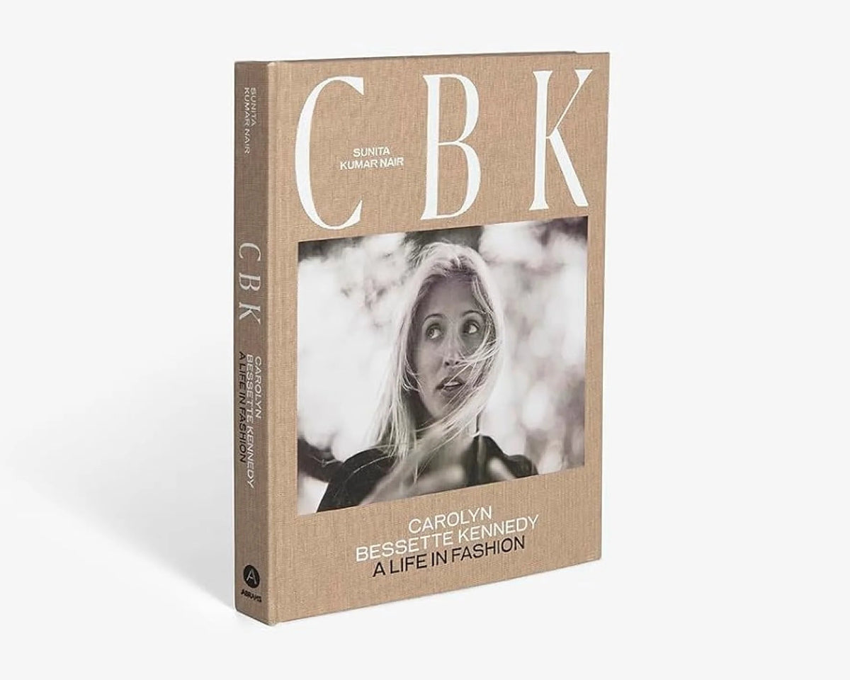 CBK: Carolyn Bessette Kennedy: A Life in Fashion