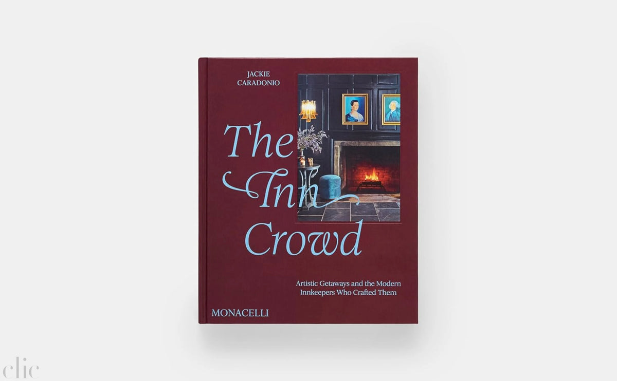 The Inn Crowd: Artistic Getaways and the Modern Innkeepers Who Crafted Them