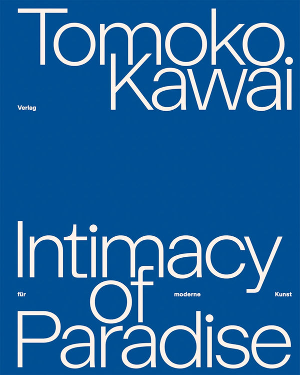 Tomoko Kawai: Intimacy of Paradise