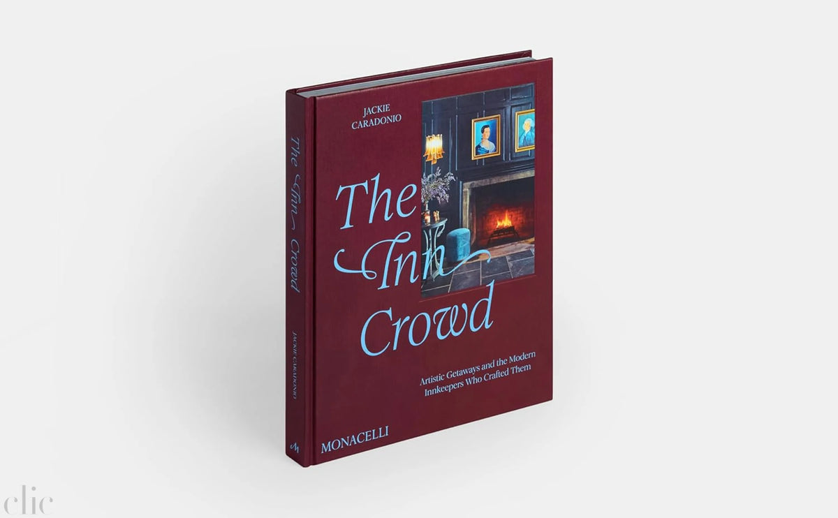 The Inn Crowd: Artistic Getaways and the Modern Innkeepers Who Crafted Them