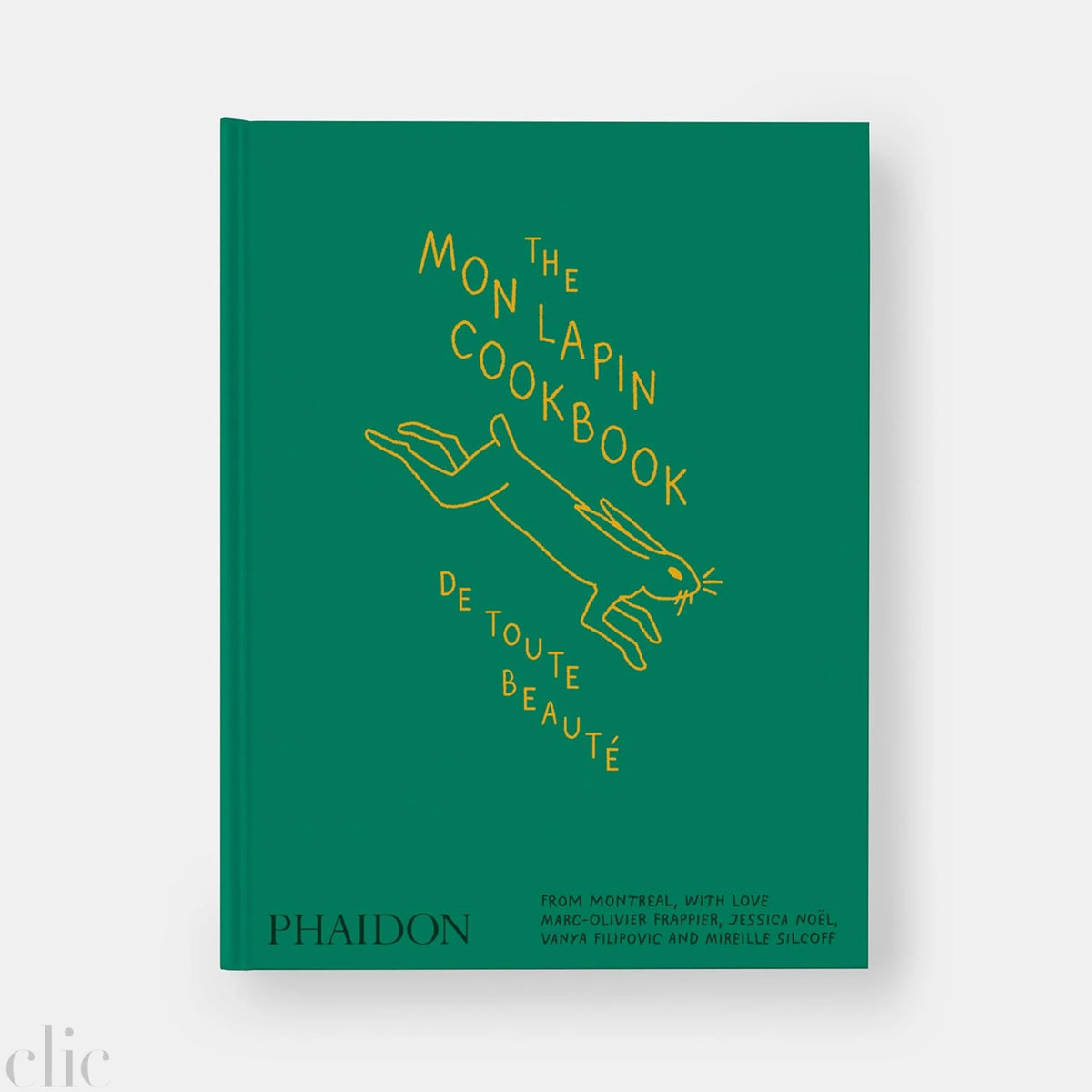 The Mon Lapin Cookbook: De Toute Beauté: From Montreal, With Love
