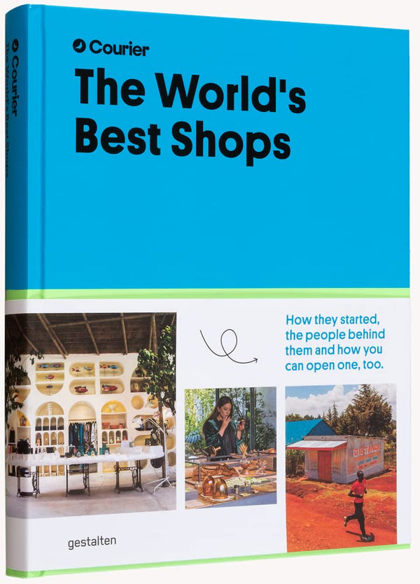 The World's Best Shops: How they started, the people behind them, and how you can open one too