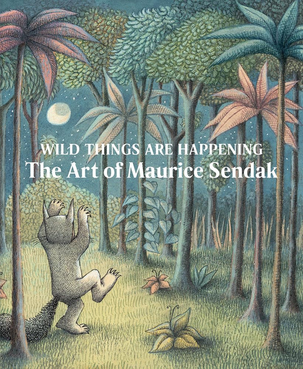 Wild Things Are Happening: The Art of Maurice Senda