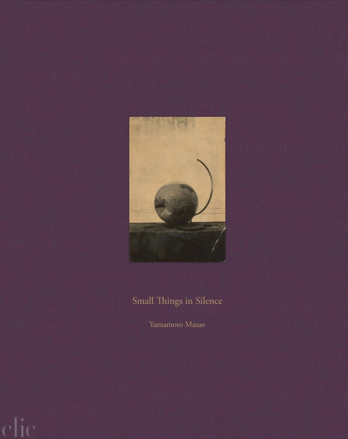 Masao Yamamoto: Small Things in Silence: Third Edition