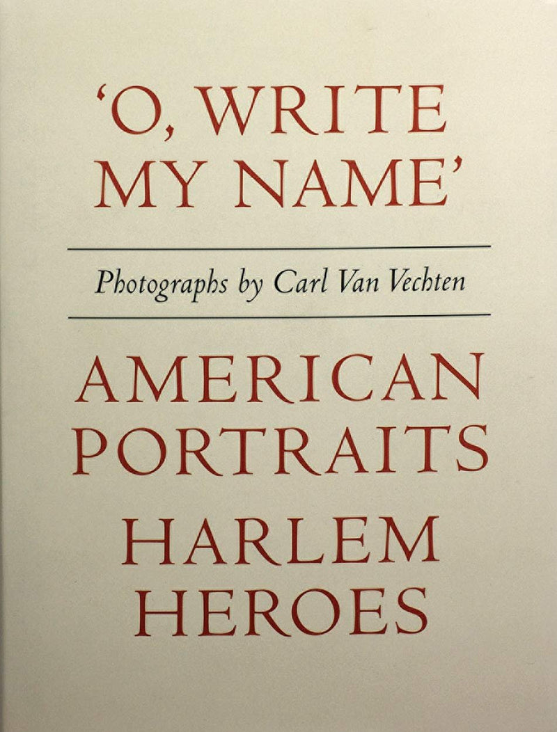 Carl Van Vechten: 'O, Write My Name': American Portraits, Harlem Heroes