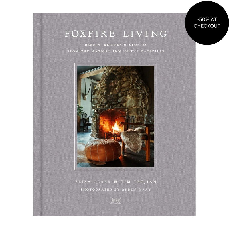 Foxfire Living: Design, Recipes, and Stories from the Magical Inn in the Catskills