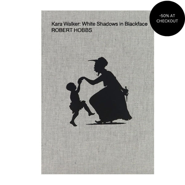 Kara Walker: White Shadows in Blackface