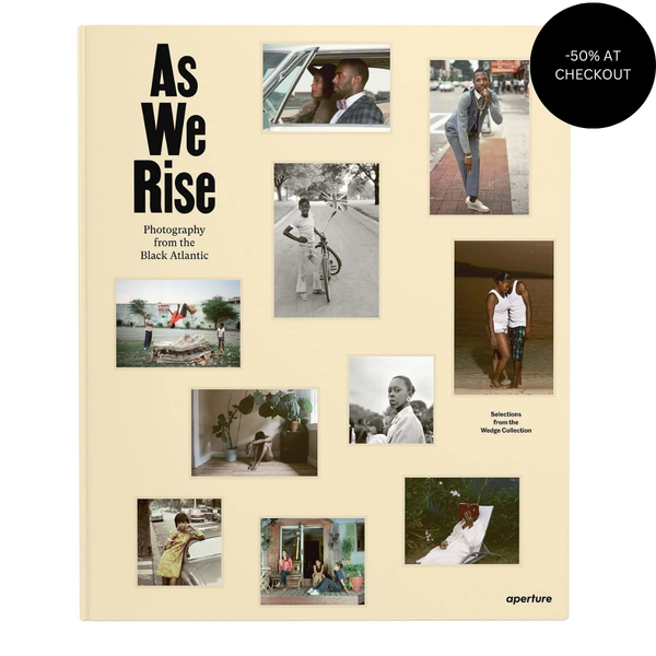 As We Rise: Photography from the Black Atlantic: Selections from the Wedge Collection