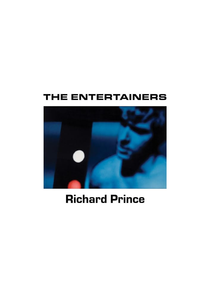 Richard Prince: The Entertainers: 1982–1983