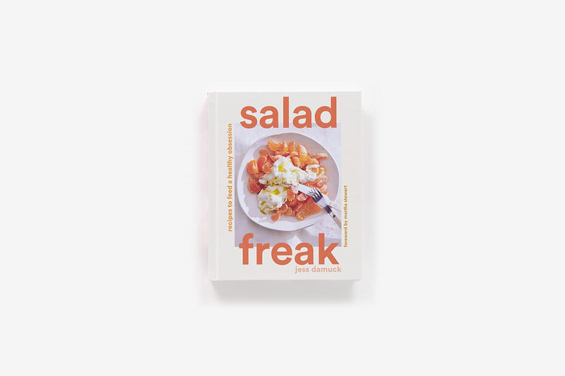 Salad Freak: Recipes to Feed a Healthy Obsession