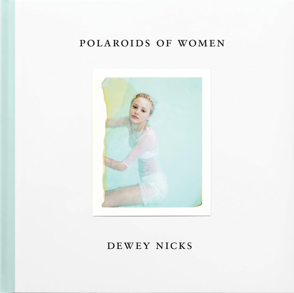 Dewey Nicks: Polaroids of Women