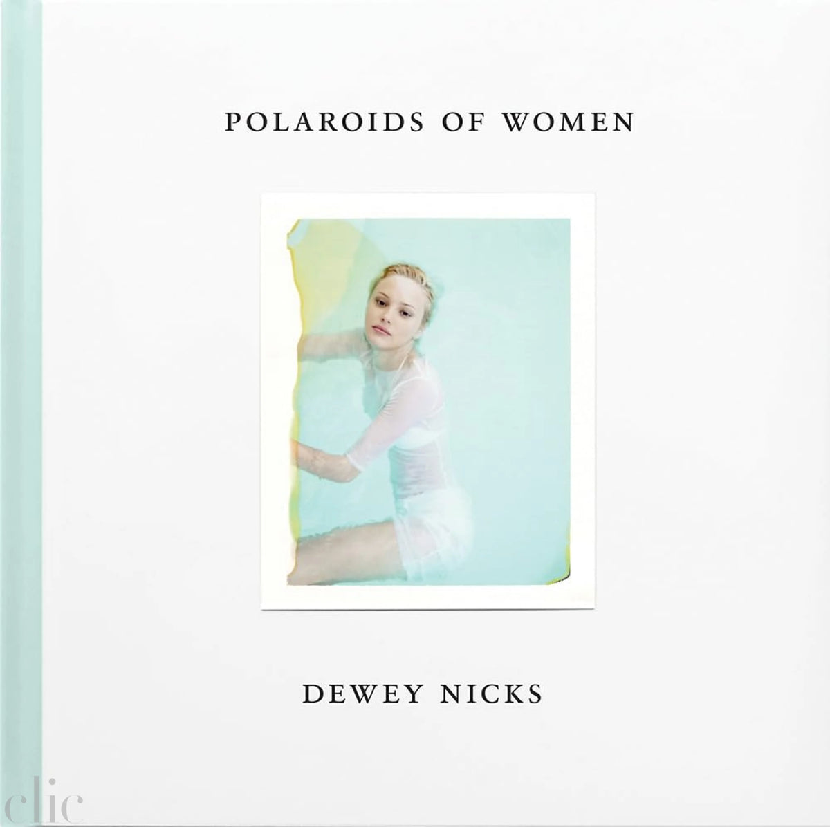 Dewey Nicks: Polaroids of Women