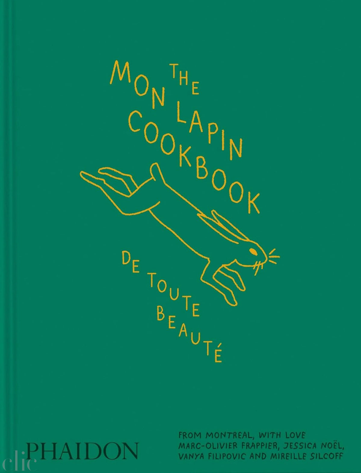 The Mon Lapin Cookbook: De Toute Beauté: From Montreal, With Love