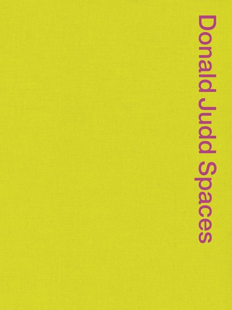 Donald Judd Spaces: Judd Foundation New York & Texas Vol. 2