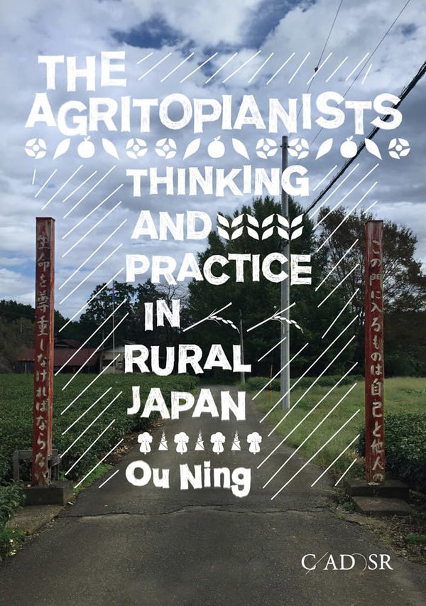 The Agritopianists: Thinking and Practice in Rural Japan