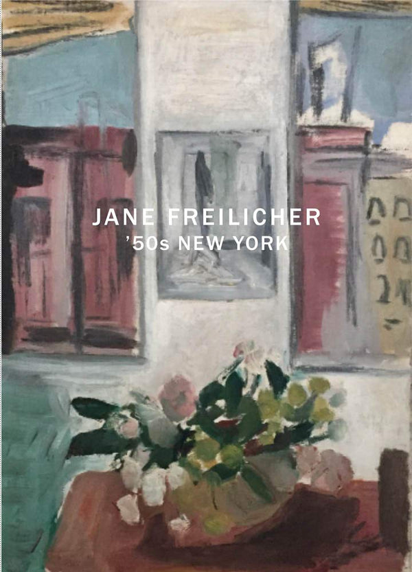 Jane Freilicher: '50s New York