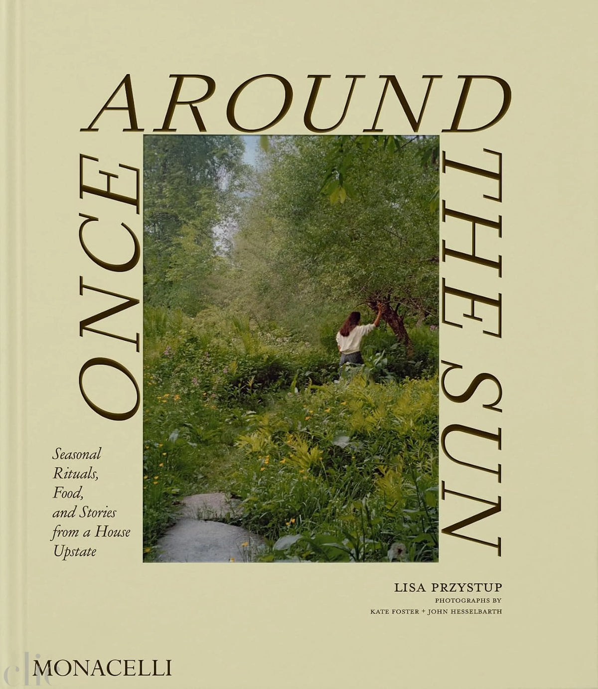 Once Around the Sun: Seasonal Rituals, Food, and Stories from a House Upstate