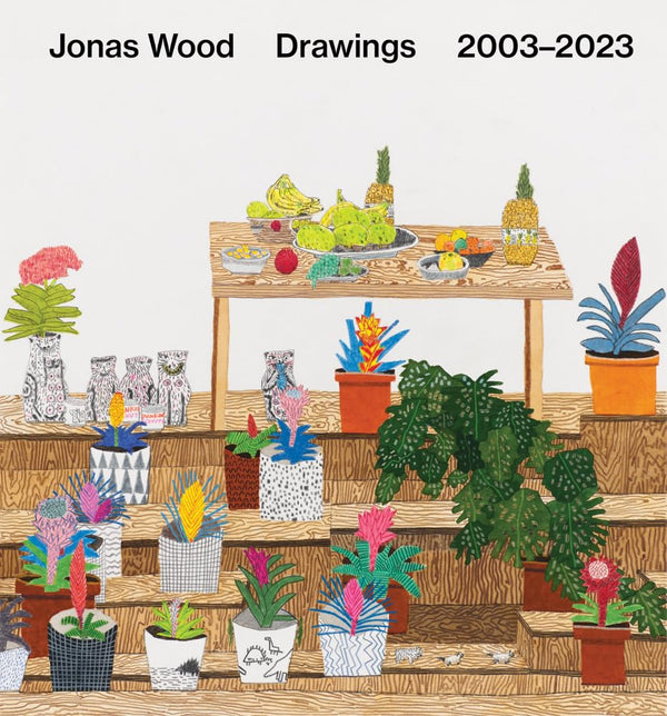 Jonas Wood: Drawings: 2003–2023