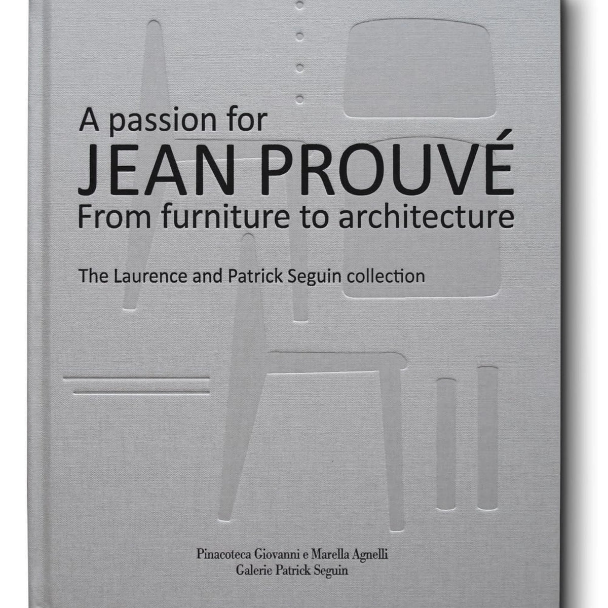 A Passion for Jean Prouvé: From Furniture to Architecture: The Laurenc