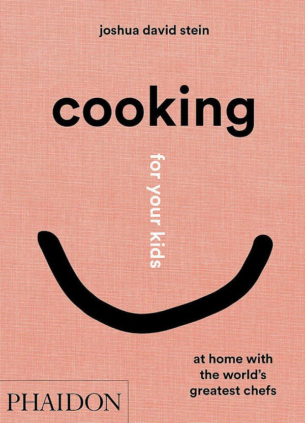 Cooking for Your Kids : At Home with the World's Greatest