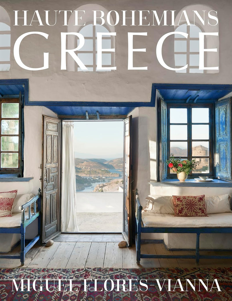 Haute Bohemians: Greece: Historic and Contemporary Interiors of Greece