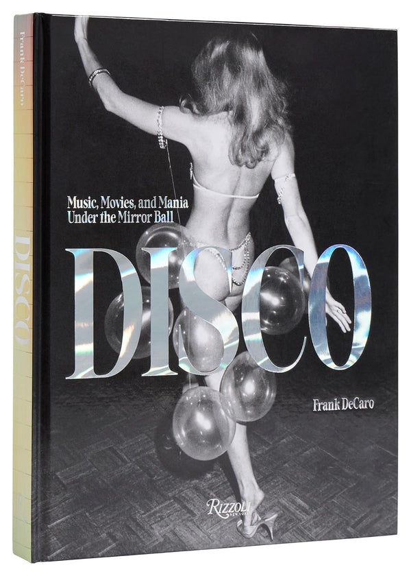 Disco: Music, Movies, and Mania under the Mirror Ball