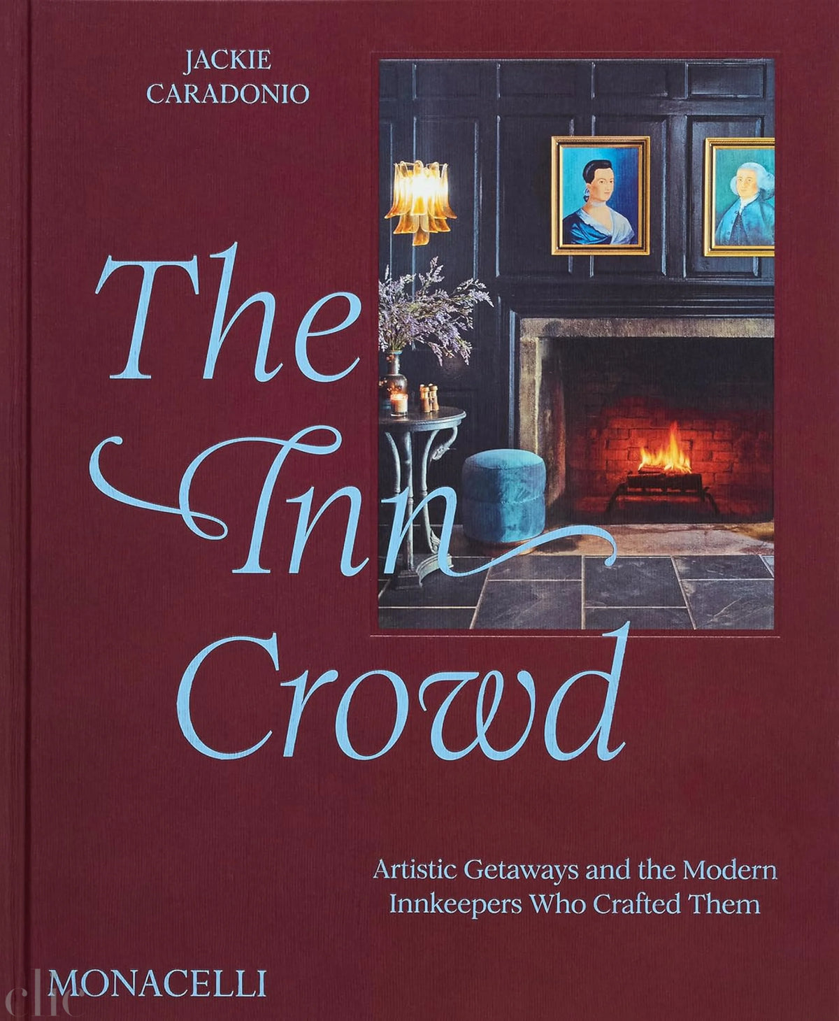 The Inn Crowd: Artistic Getaways and the Modern Innkeepers Who Crafted Them