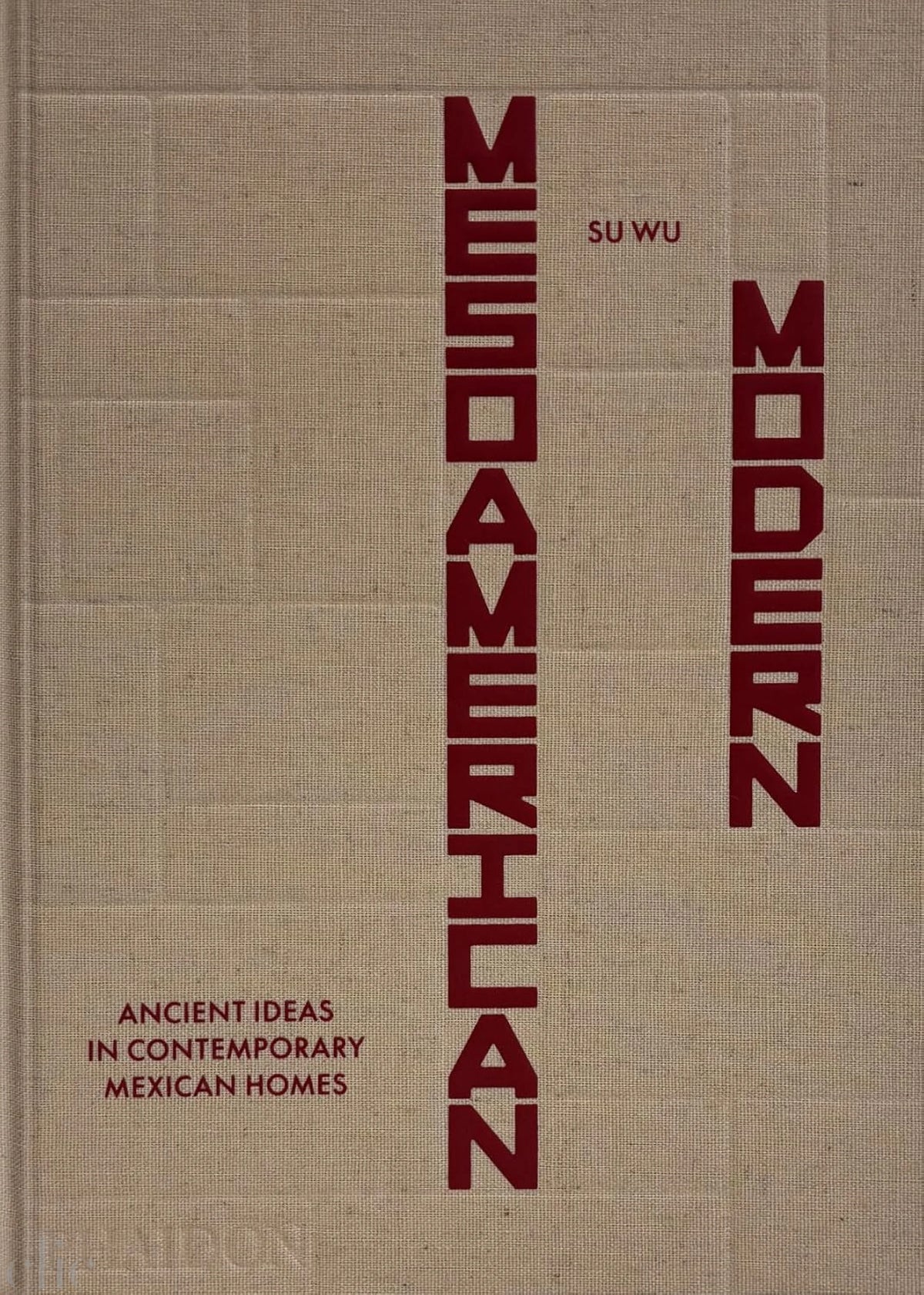 Mesoamerican Modern: Ancient Ideas in Contemporary Mexican Homes