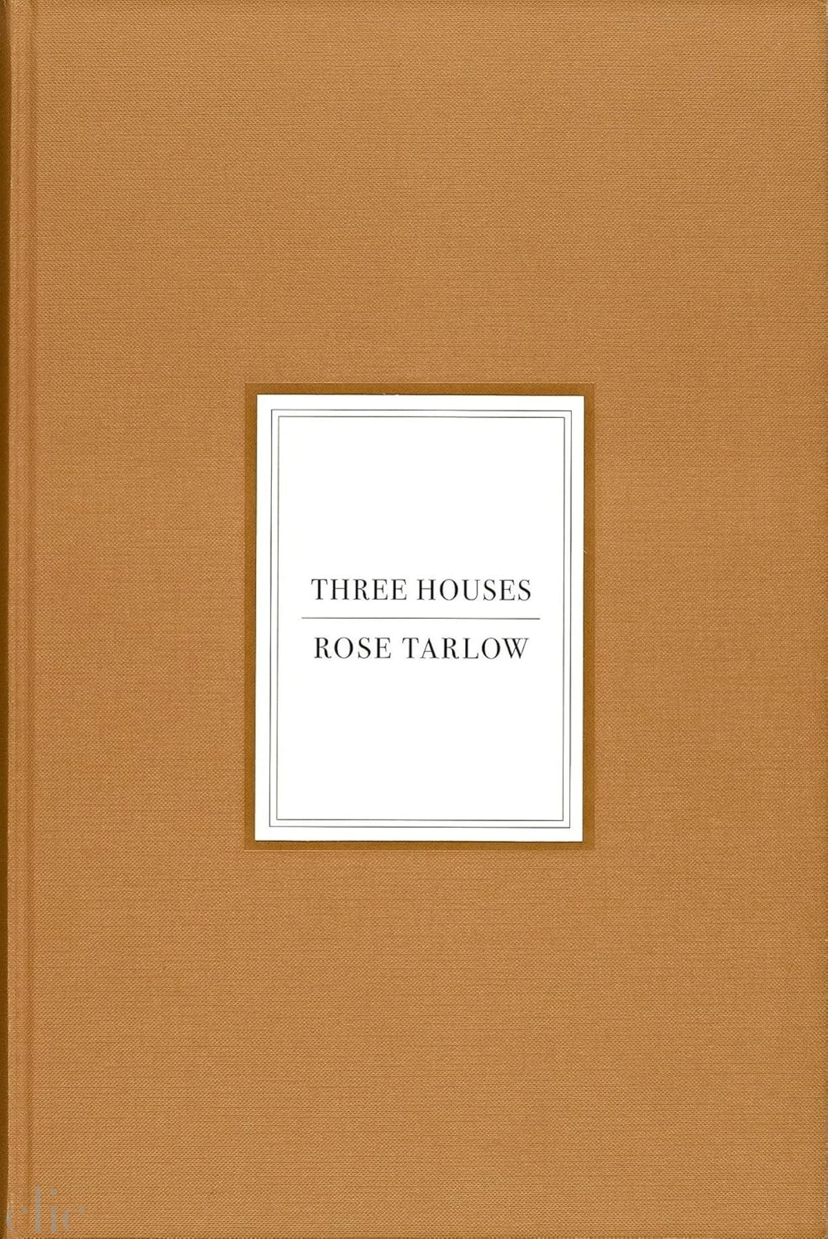 Rose Tarlow: Three Houses