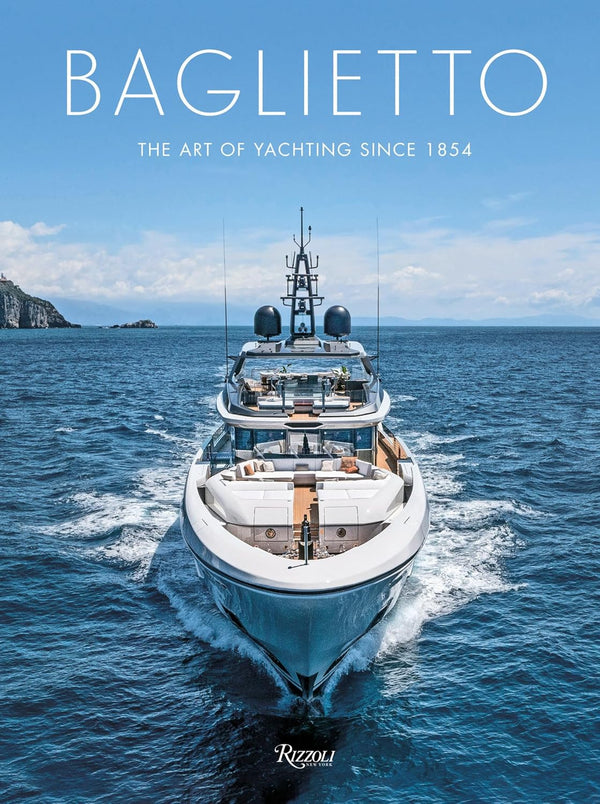 Baglietto: The Art of Yachting since 1854