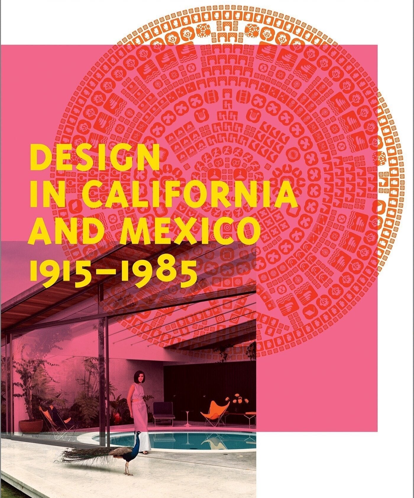 Design in California and Mexico, 1915-1985: Found in Translation
