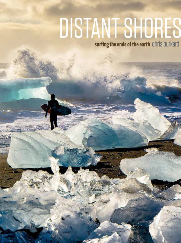 Distant Shores: Surfing the Ends of the Earth