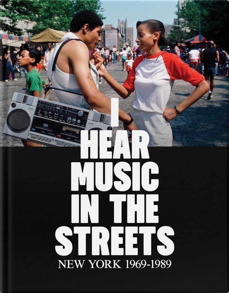 I Hear Music in the Streets: New York 1969–89 