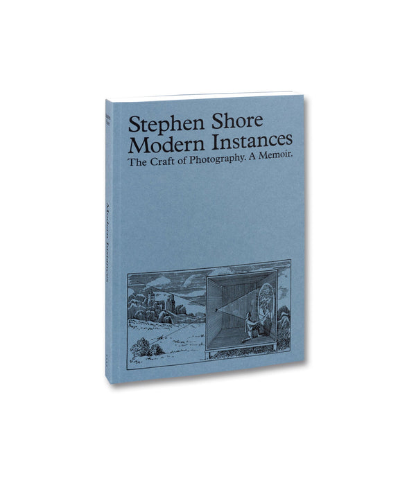 Modern Instances: The Craft of Photography (Expanded Edition), Stephen Shore