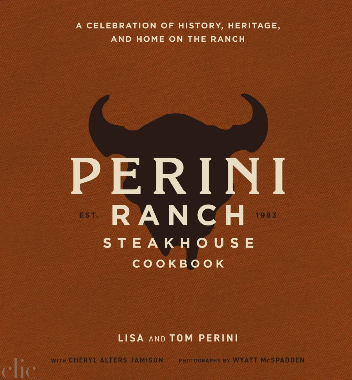 The Perini Ranch Steakhouse Cookbook: A Celebration of History, Heritage, and Home on the Ranch